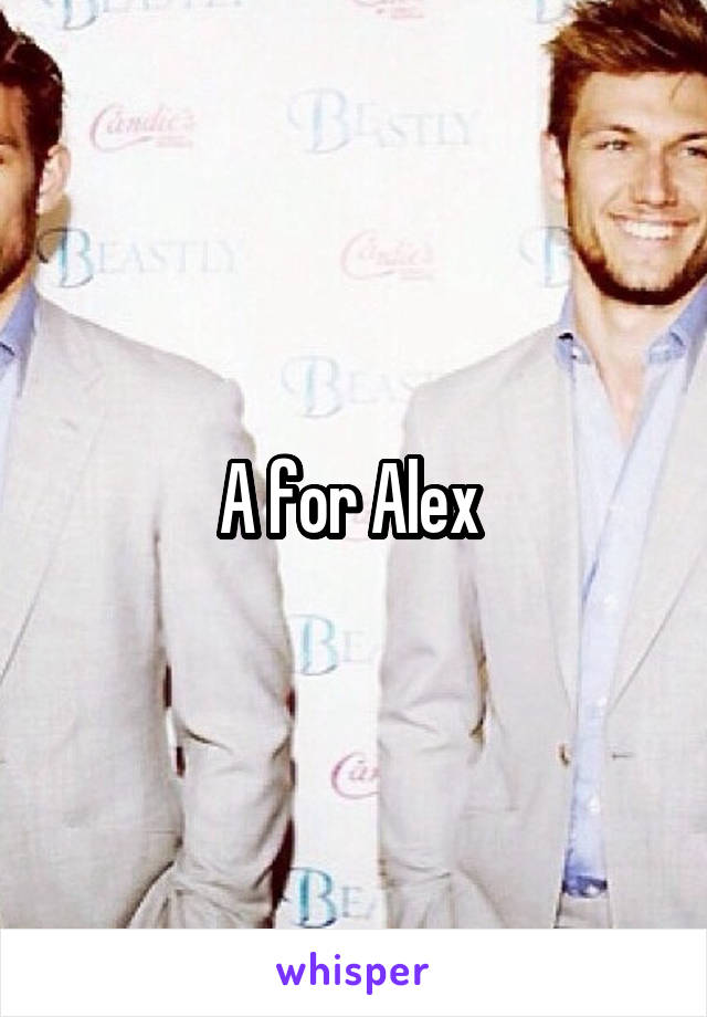 A for Alex 