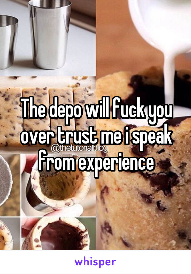 The depo will fuck you over trust me i speak from experience