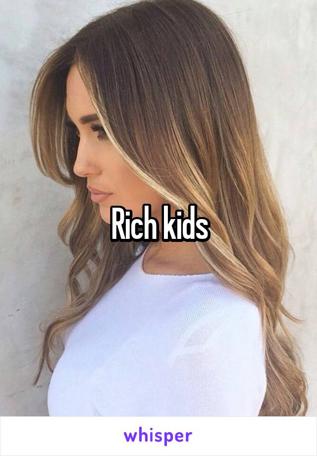 Rich kids