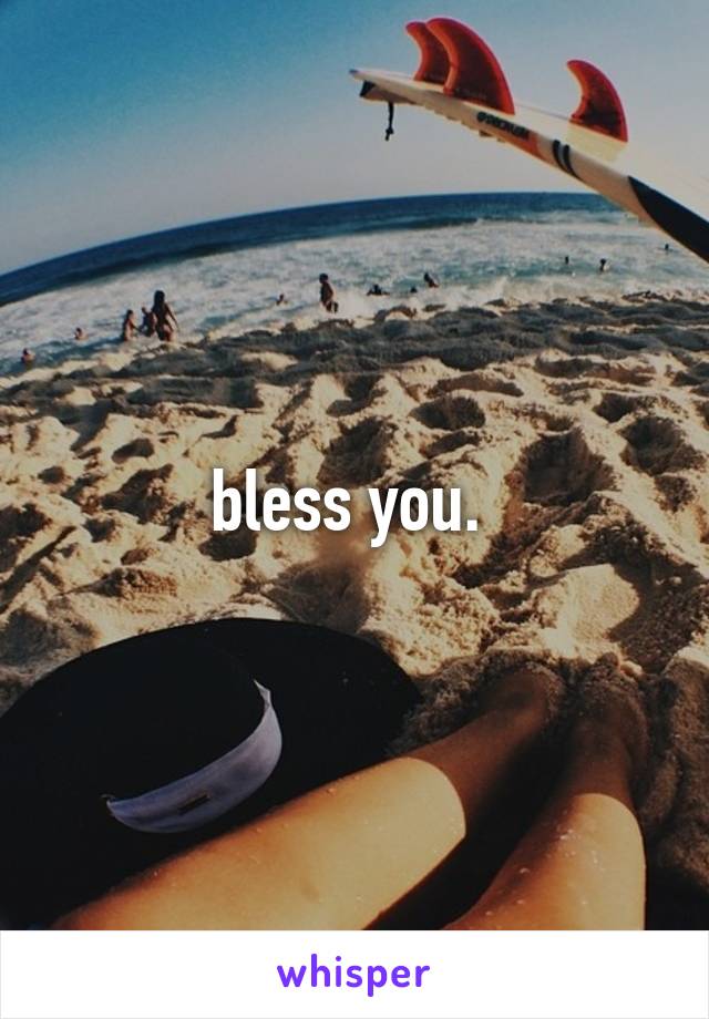 bless you. 