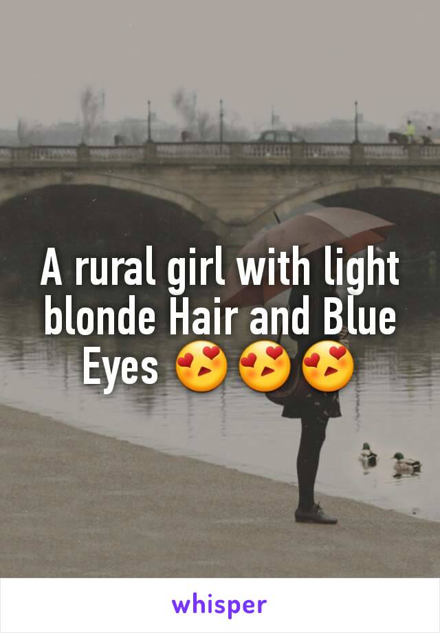 A rural girl with light blonde Hair and Blue Eyes 😍😍😍