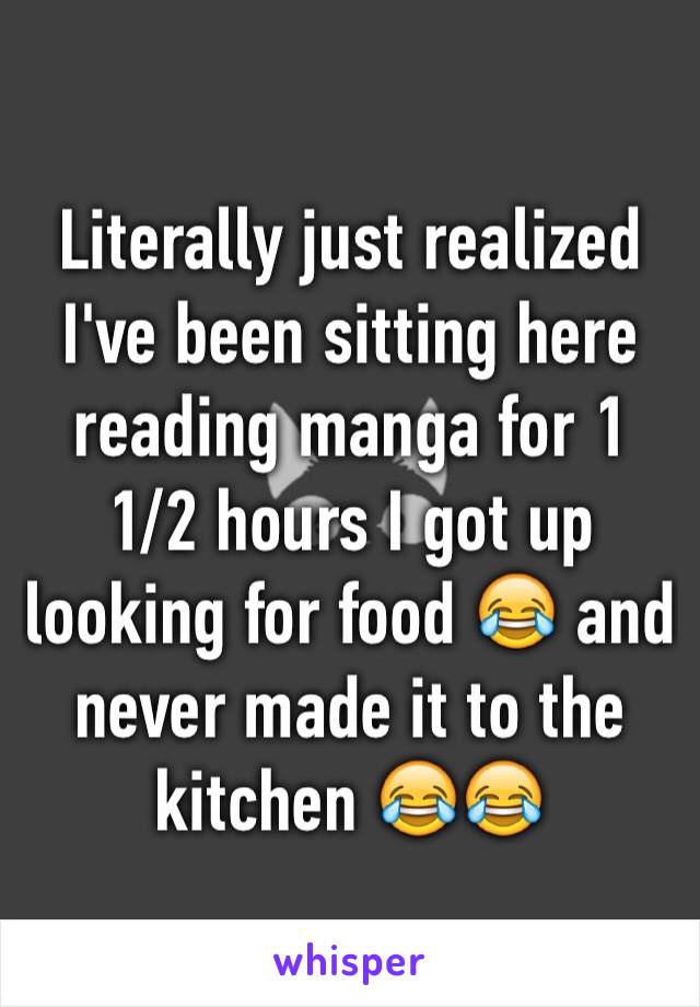 Literally just realized I've been sitting here reading manga for 1 1/2 hours I got up looking for food 😂 and never made it to the kitchen 😂😂