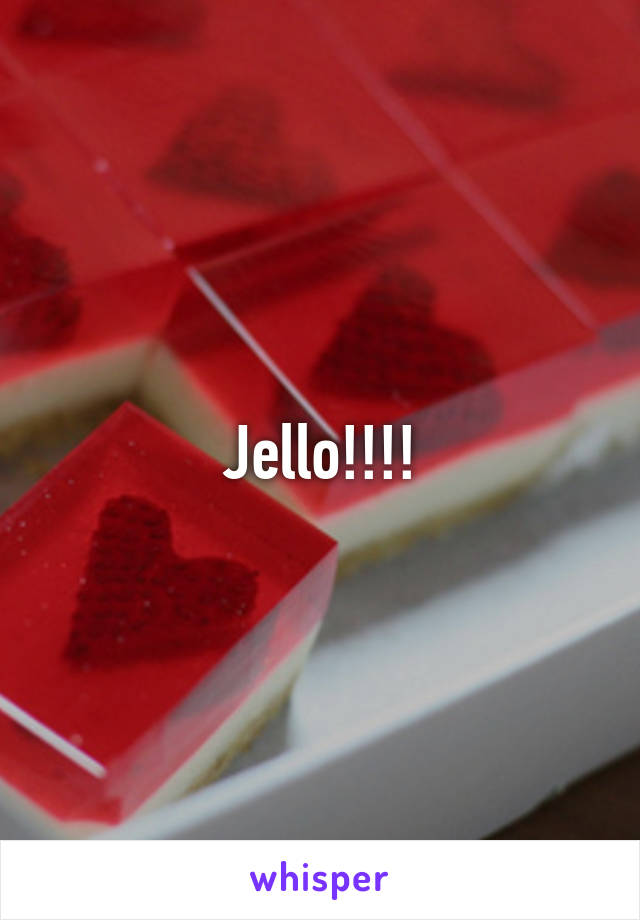 Jello!!!!