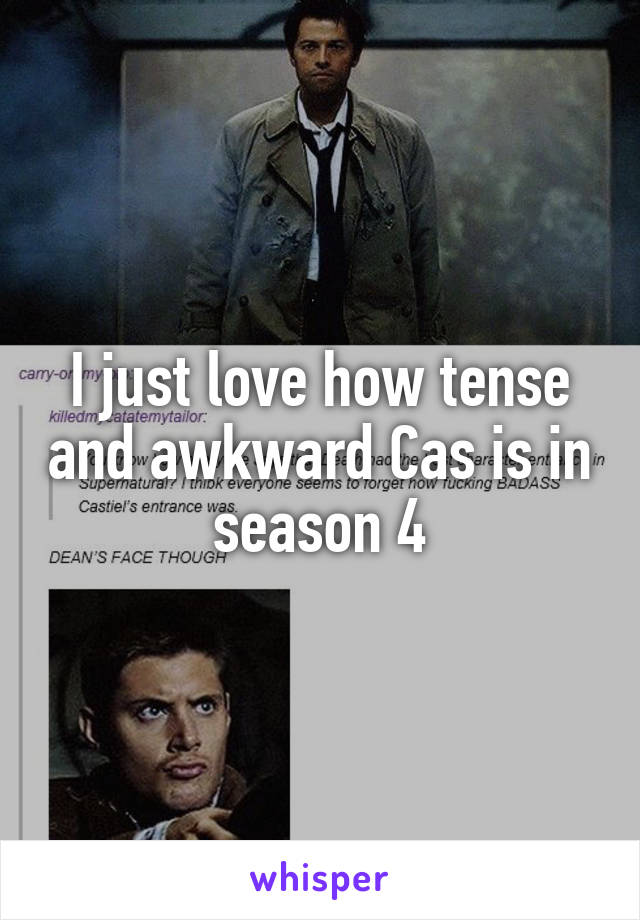 I just love how tense and awkward Cas is in season 4