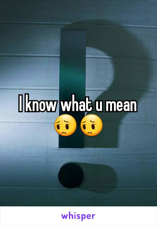 I know what u mean 😔😔