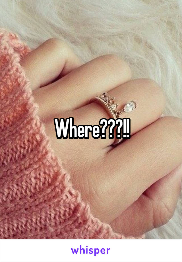 Where???!!