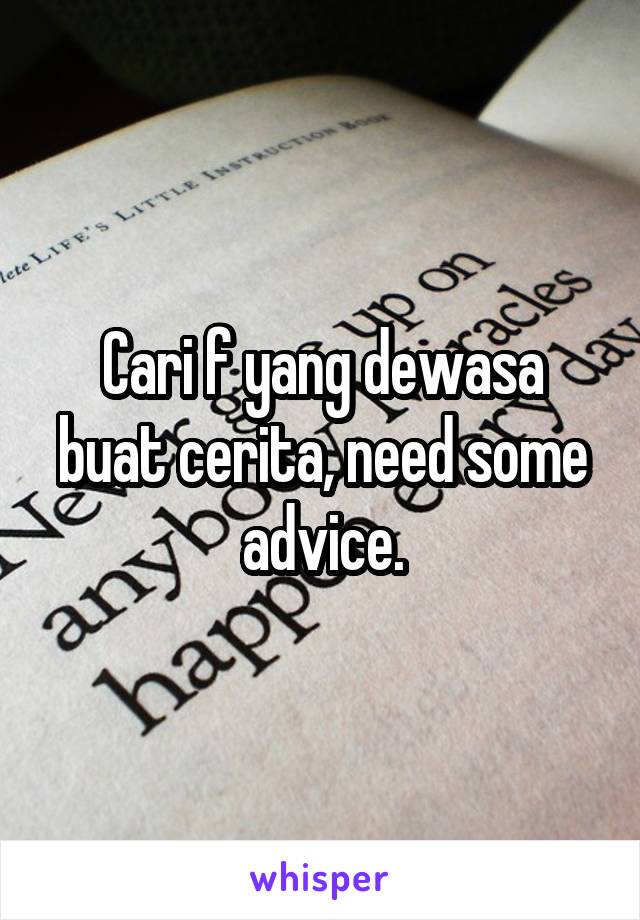 Cari f yang dewasa buat cerita, need some advice.