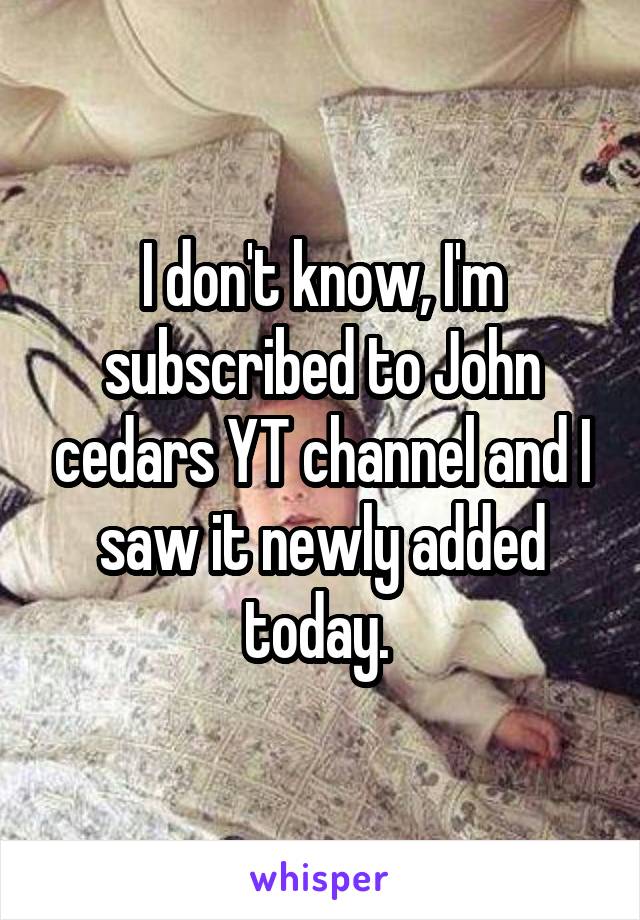 I don't know, I'm subscribed to John cedars YT channel and I saw it newly added today. 