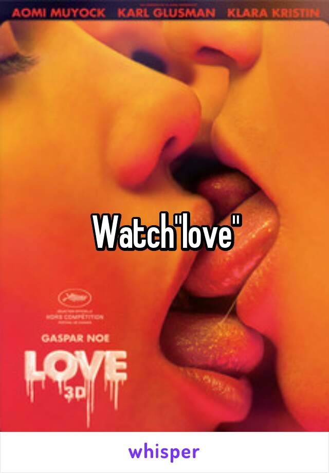 Watch"love"