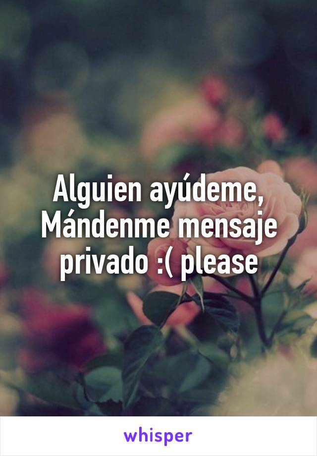 Alguien ayúdeme,
Mándenme mensaje privado :( please