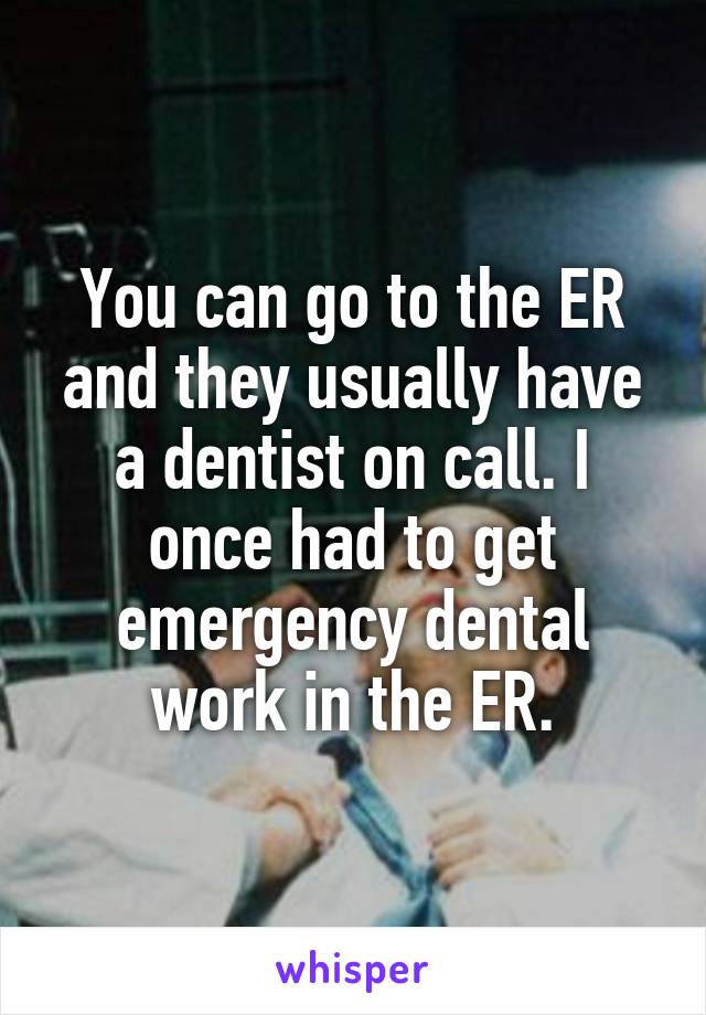 You can go to the ER and they usually have a dentist on call. I once had to get emergency dental work in the ER.