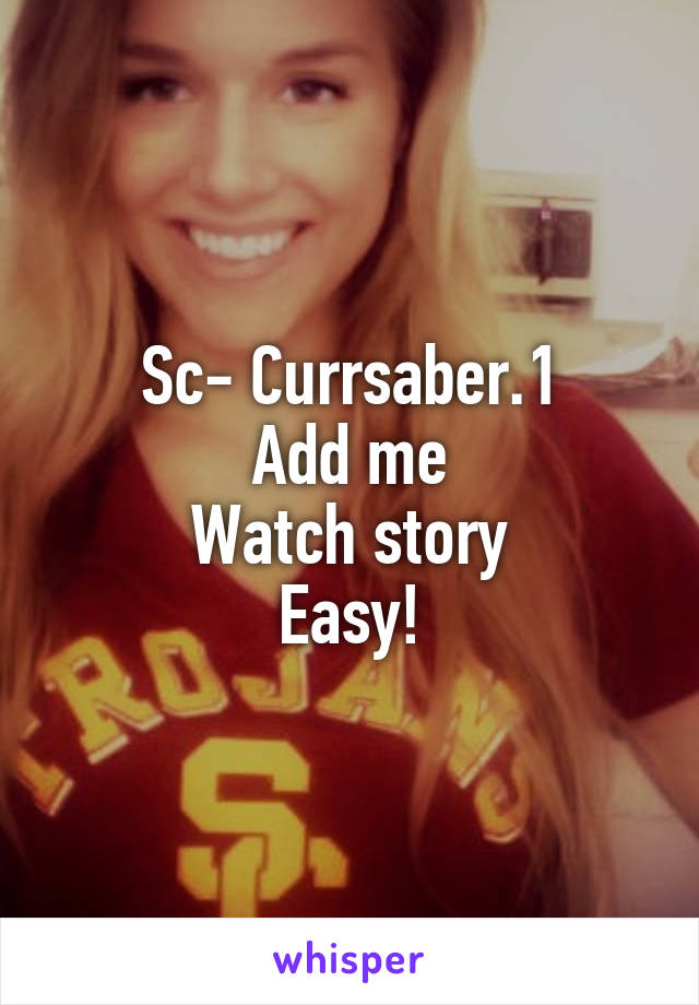 Sc- Currsaber.1
Add me
Watch story
Easy!