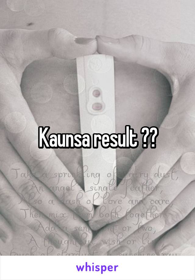 Kaunsa result ??