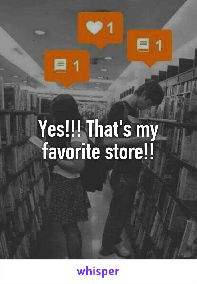 Yes!!! That's my favorite store!!