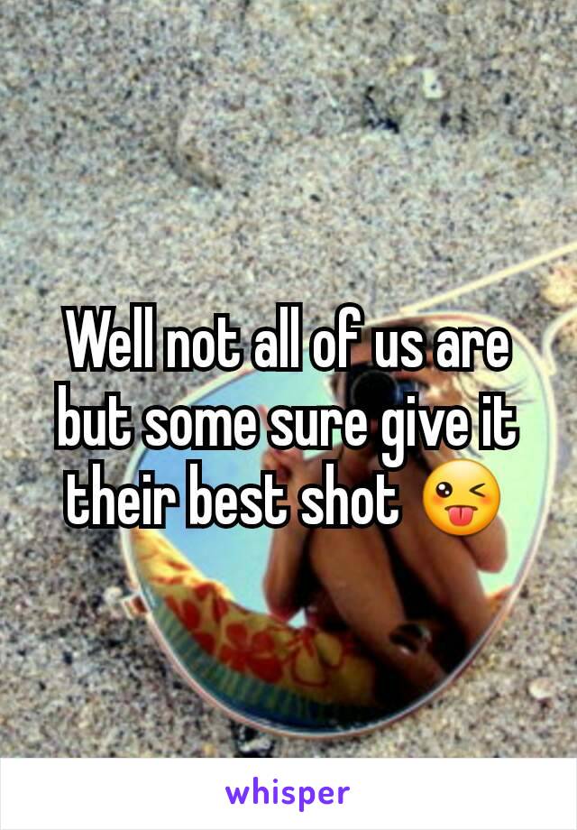 Well not all of us are but some sure give it their best shot 😜