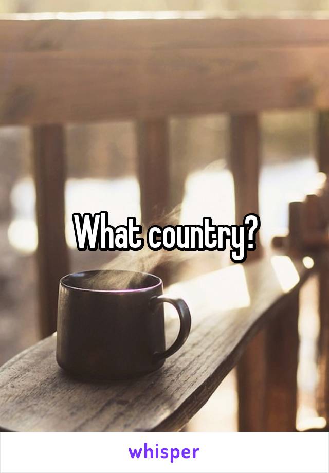 What country?