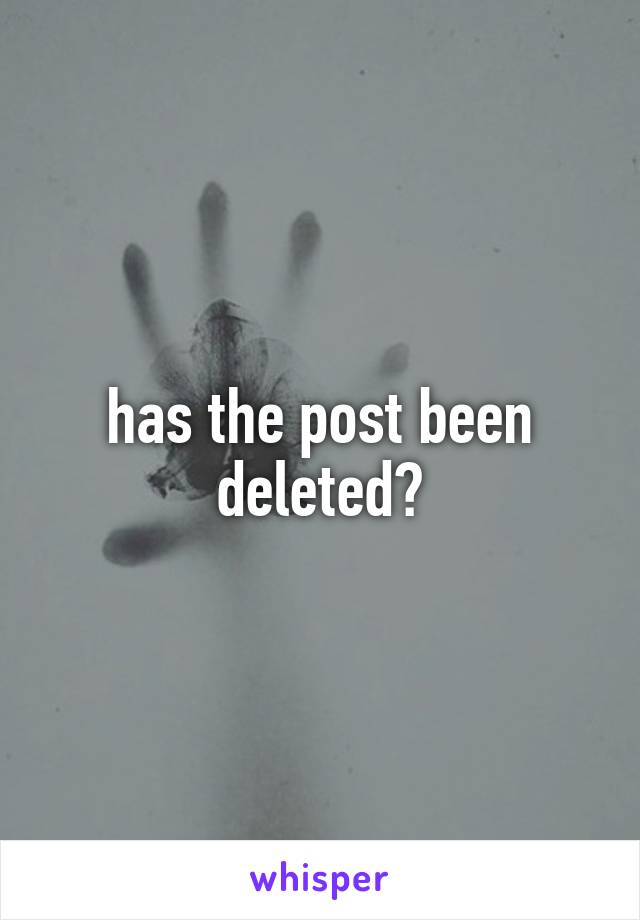 has the post been deleted?