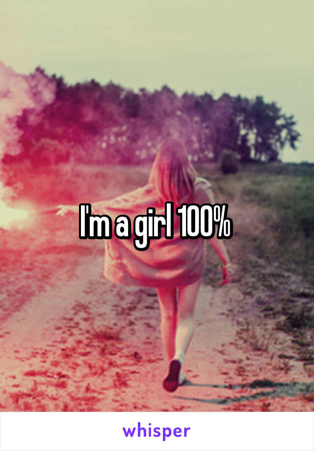 I'm a girl 100% 