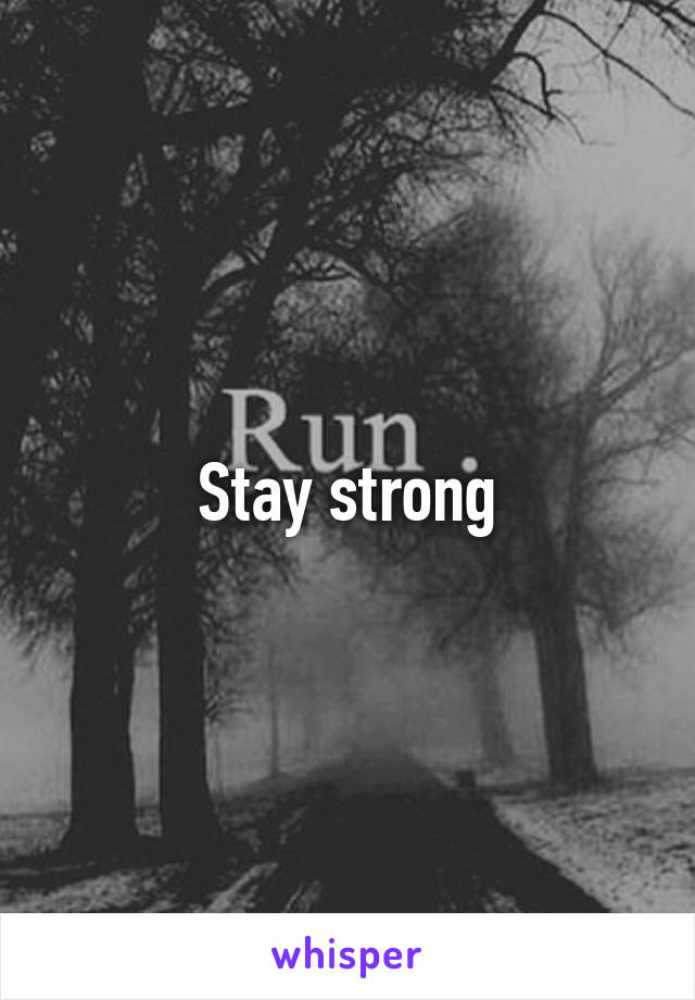 Stay strong