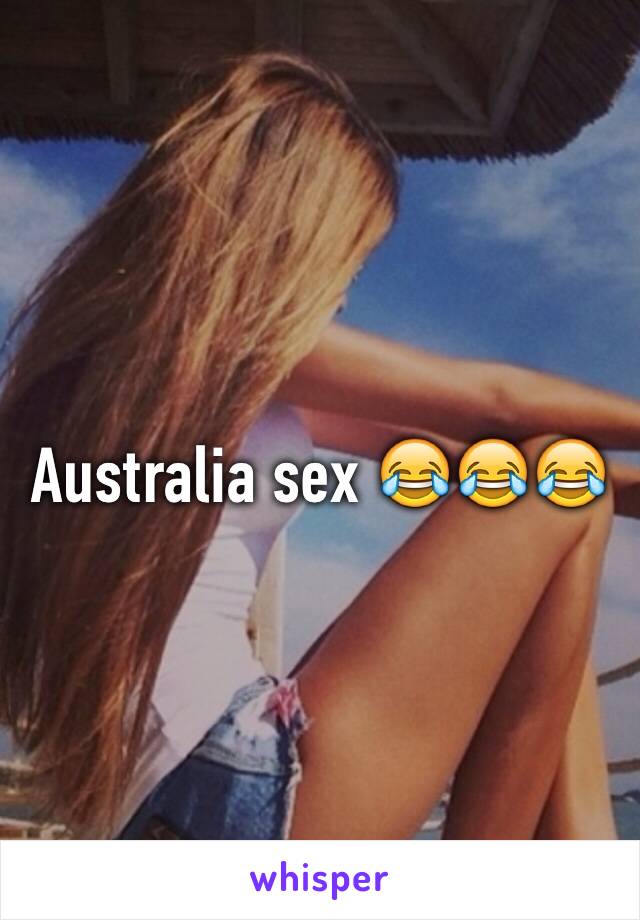 Australia sex 😂😂😂