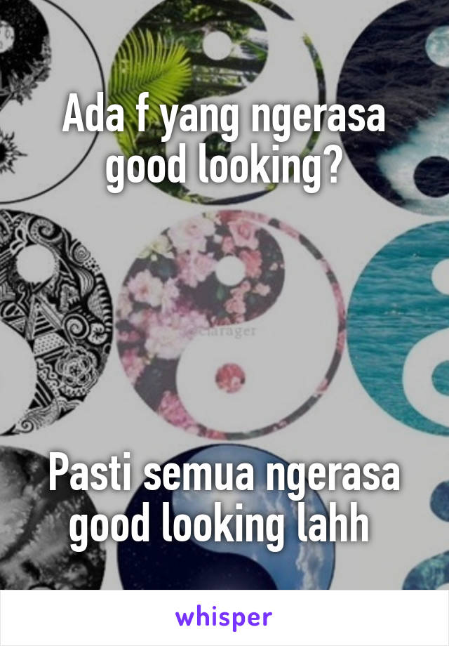 Ada f yang ngerasa good looking?





Pasti semua ngerasa good looking lahh 