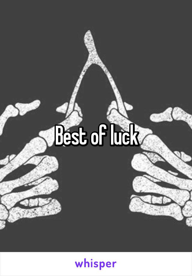 Best of luck