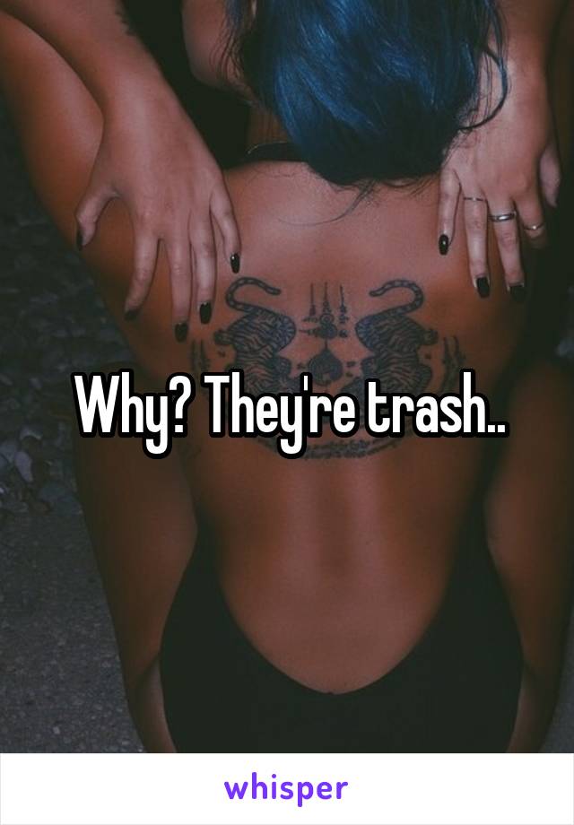 Why? They're trash..