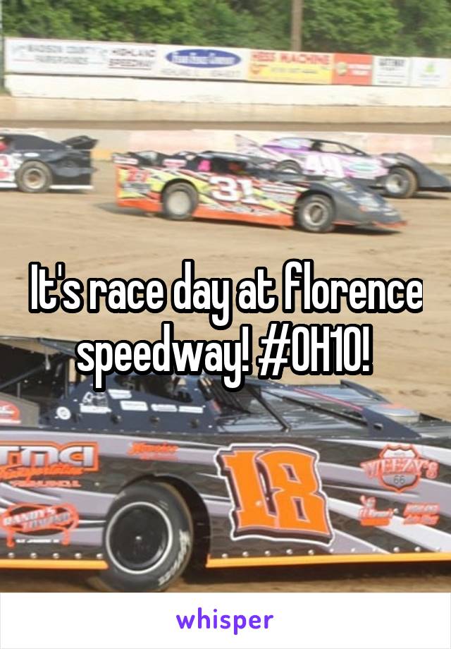 It's race day at florence speedway! #OH10! 