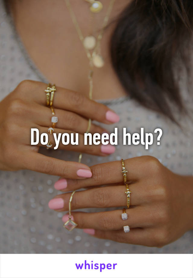 Do you need help?