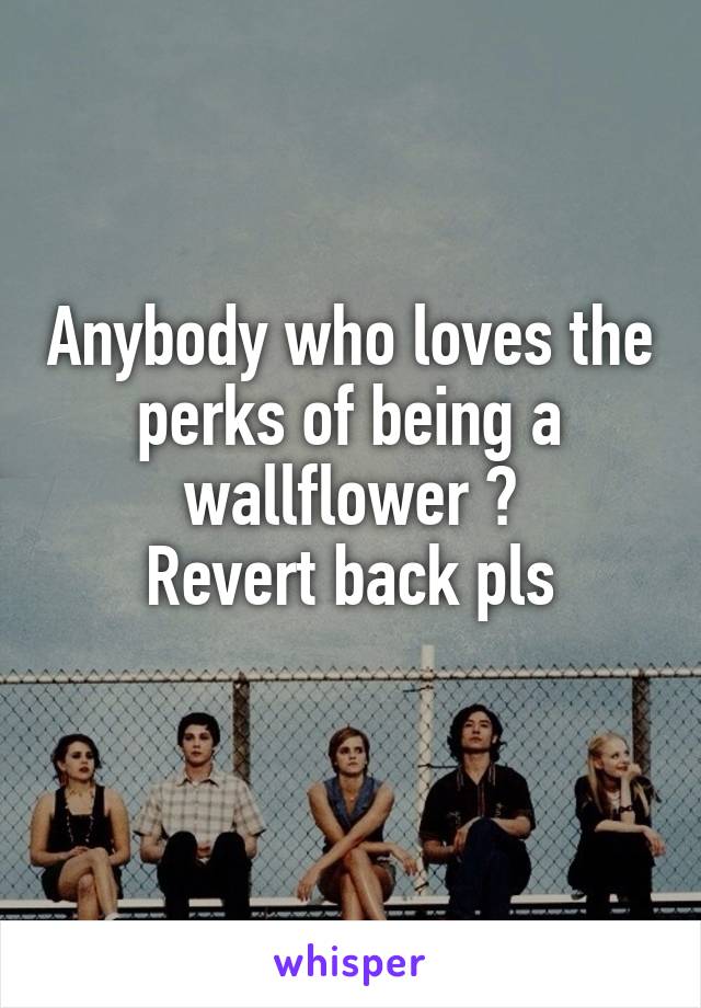 Anybody who loves the perks of being a wallflower ?
Revert back pls
