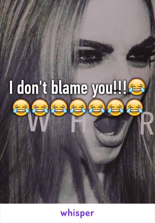 I don't blame you!!!😂😂😂😂😂😂😂😂