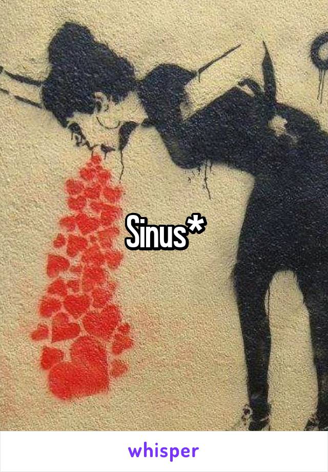 Sinus*