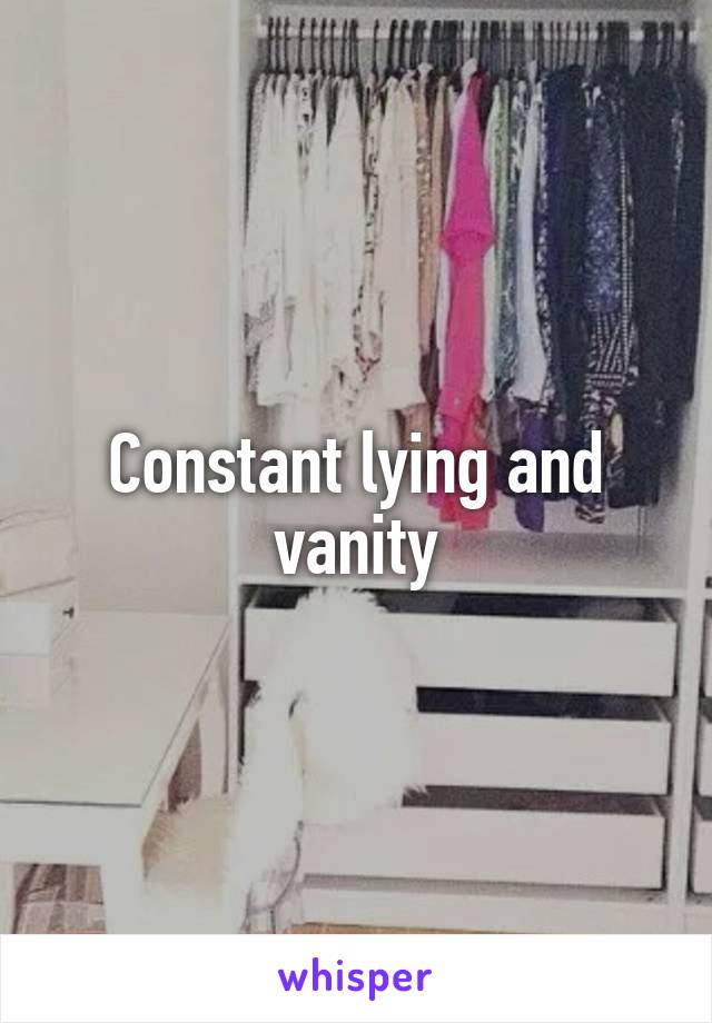 Constant lying and vanity