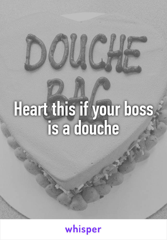 Heart this if your boss is a douche