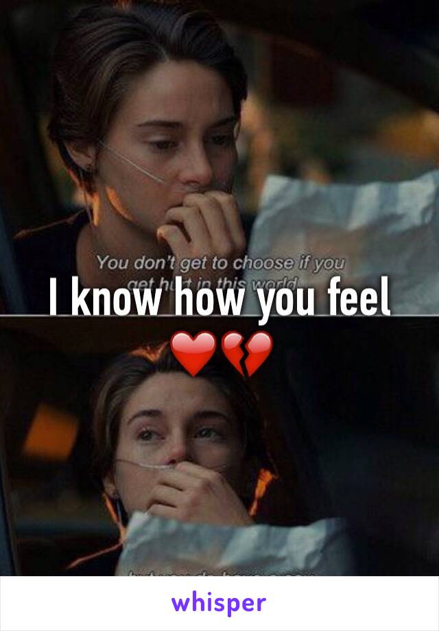 I know how you feel ❤️💔