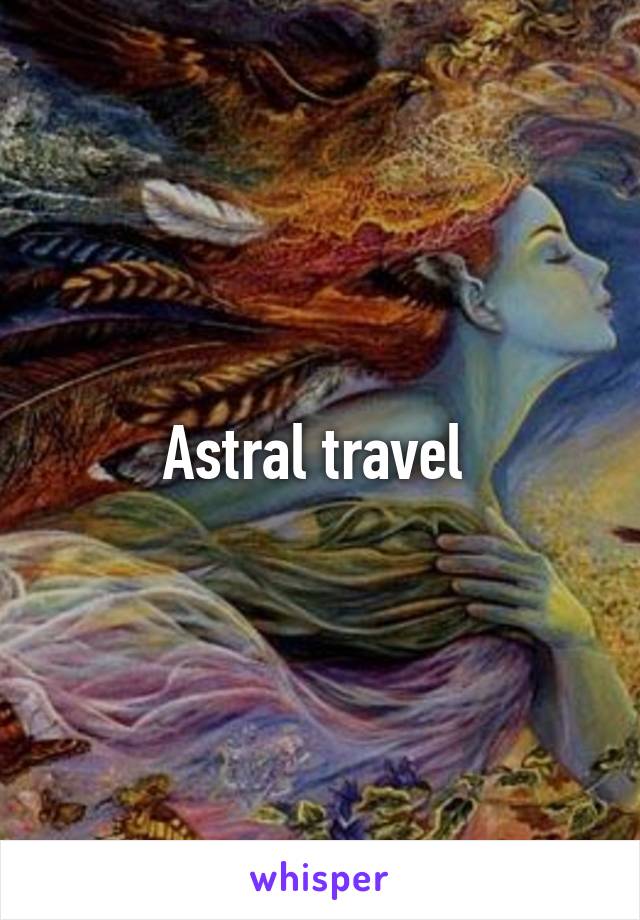 Astral travel 