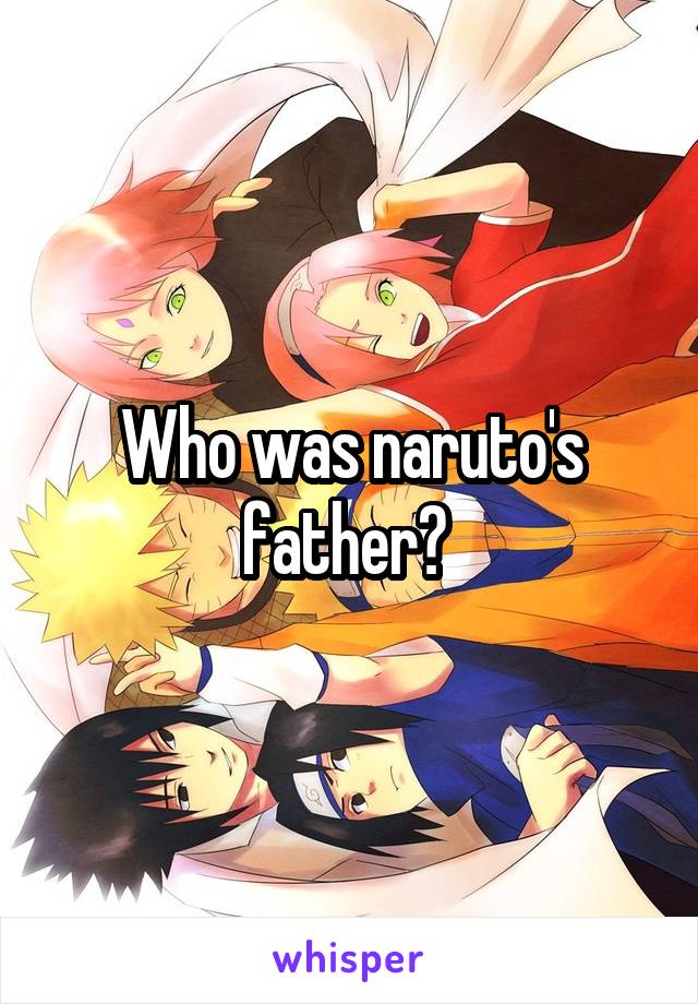 Who was naruto's father? 