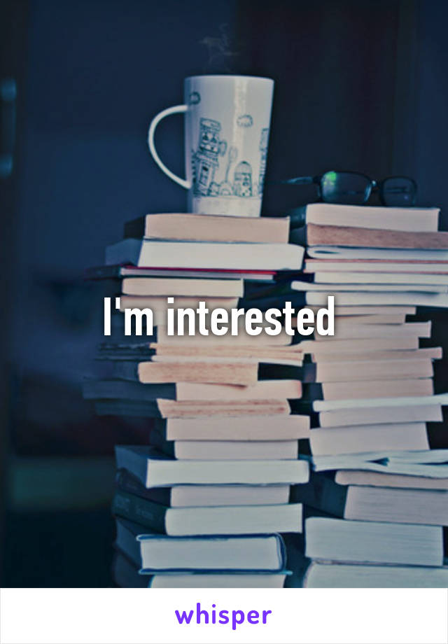 I'm interested 