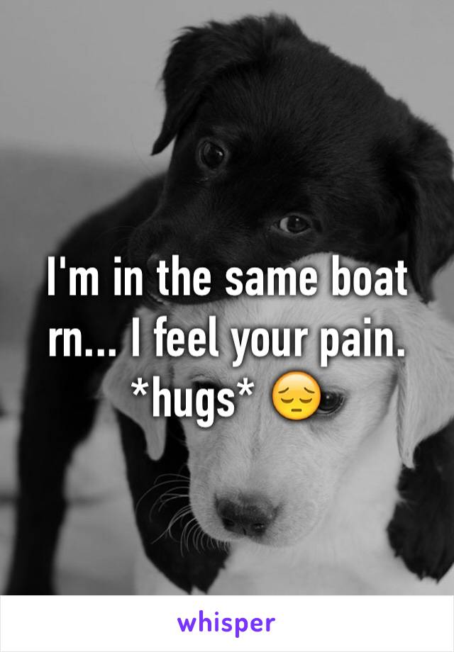 I'm in the same boat rn... I feel your pain. *hugs* 😔