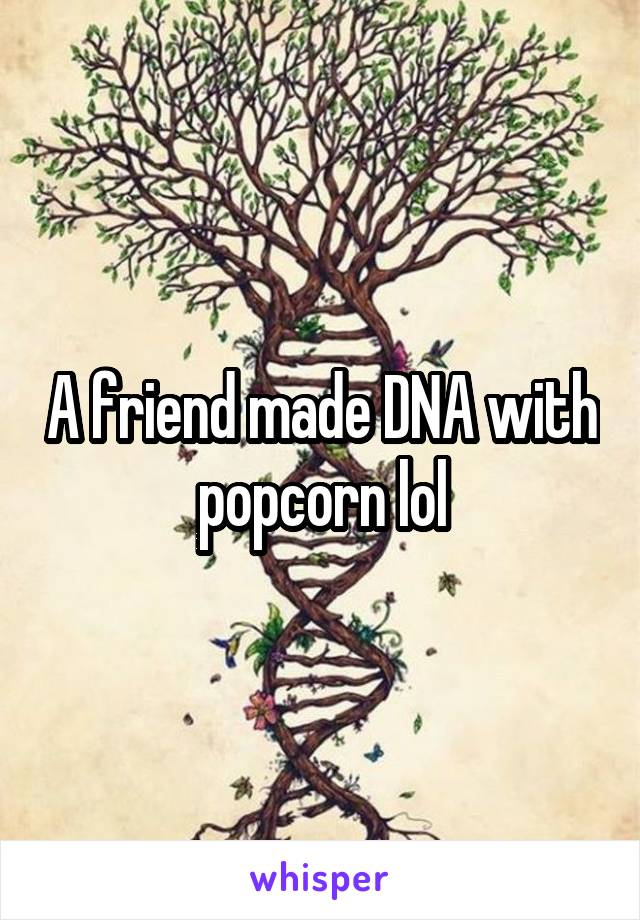 A friend made DNA with popcorn lol
