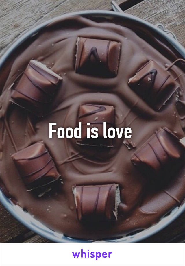 Food is love 