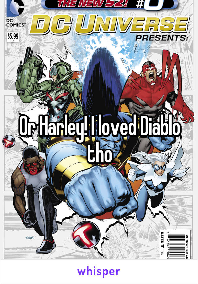 Or Harley! I loved Diablo tho