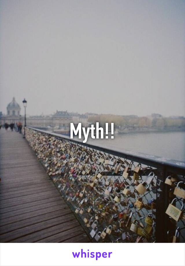 Myth!!