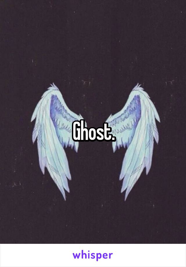 Ghost.