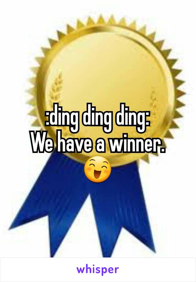 :ding ding ding:
We have a winner.
😄