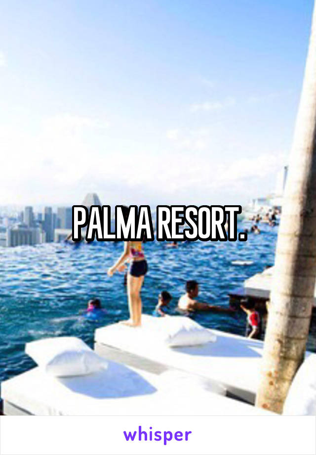 PALMA RESORT.