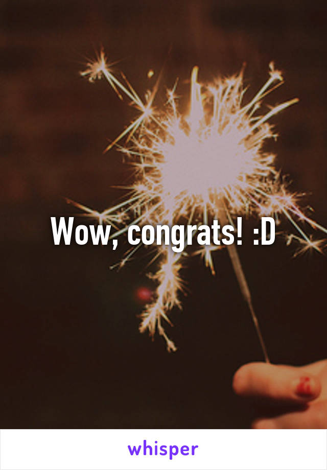 Wow, congrats! :D