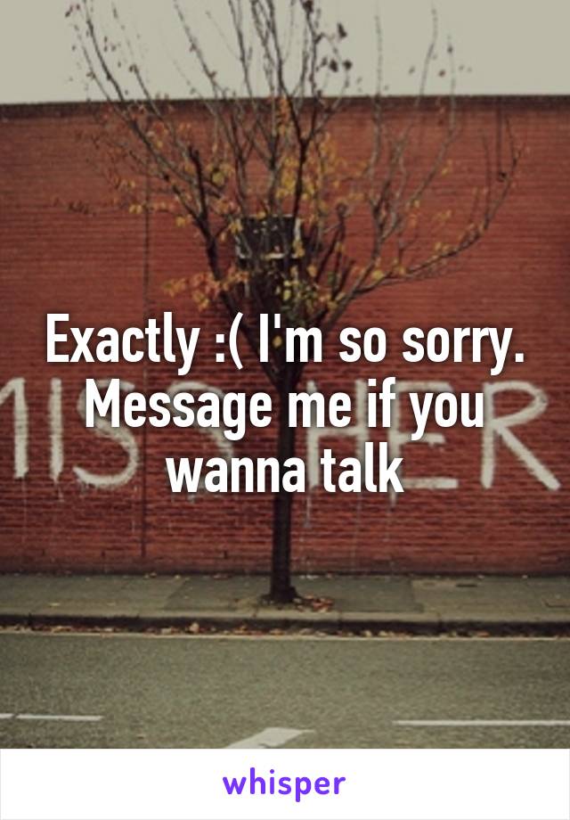 Exactly :( I'm so sorry. Message me if you wanna talk