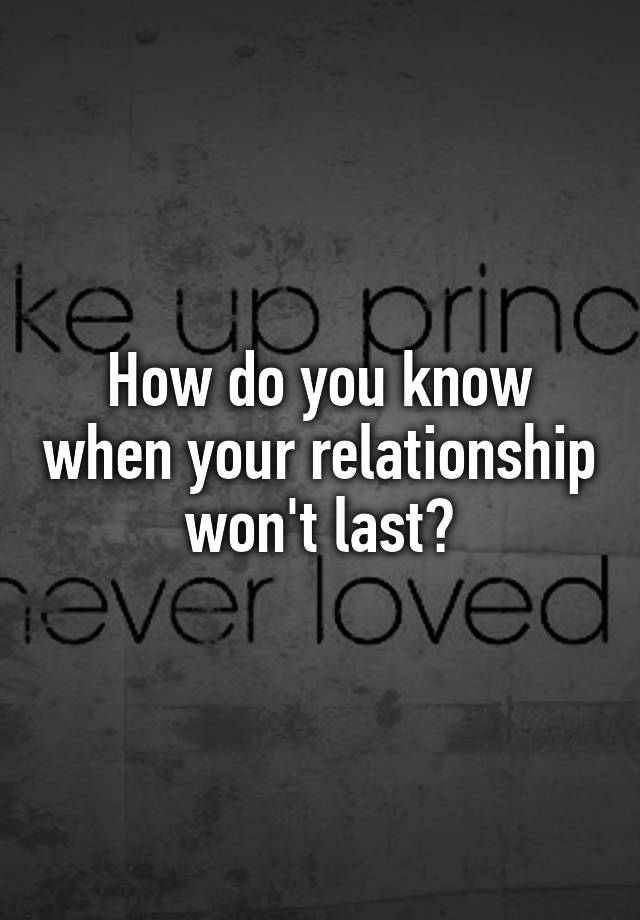 how-do-you-know-when-your-relationship-won-t-last