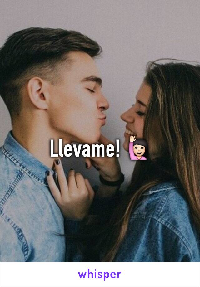 Llevame! 🙋🏻